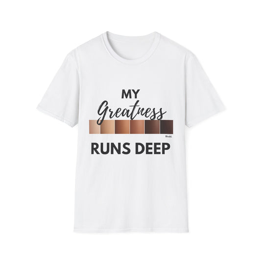 Greatness Runs Deep, Unisex T-Shirt